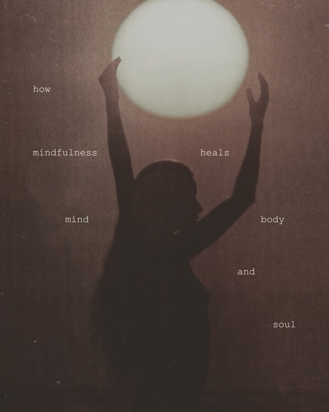 mind body and soul Why practice mindfulness
